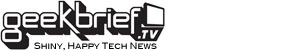 GeekBrief TV – Shine, Happy Tech News