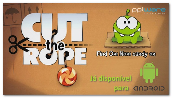 Cut the Rope oficialmente disponível para Android