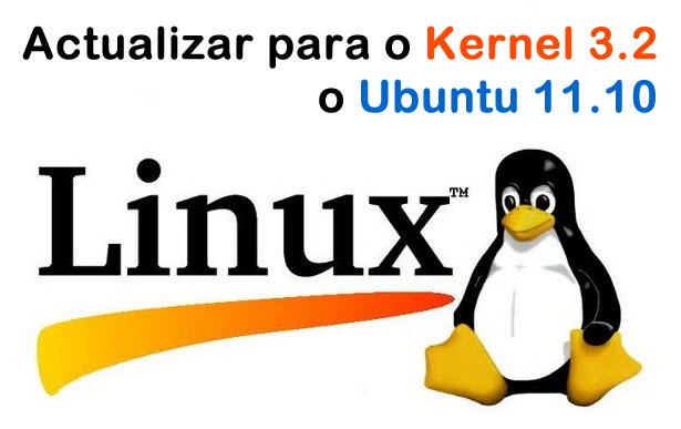 Dica – Actualizar para o Kernel 3.2 o Ubuntu 11.10