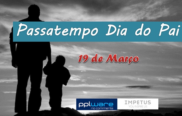 Passatempo Dia do Pai Pplware/Impetus