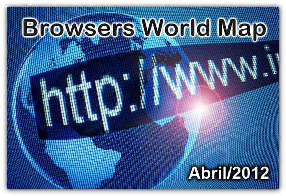 A guerra dos Browsers a nível planetário – Abril/2012