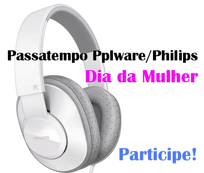 Passatempo Pplware/Philips – Dia da Mulher