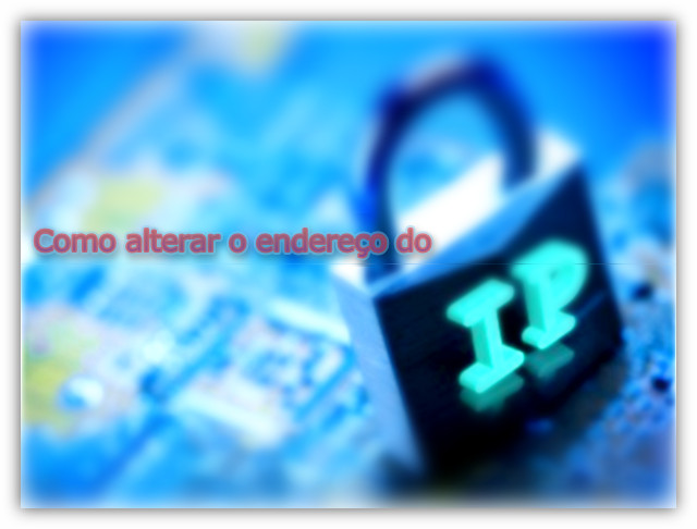 Dica: como esconder o seu endereço IP?