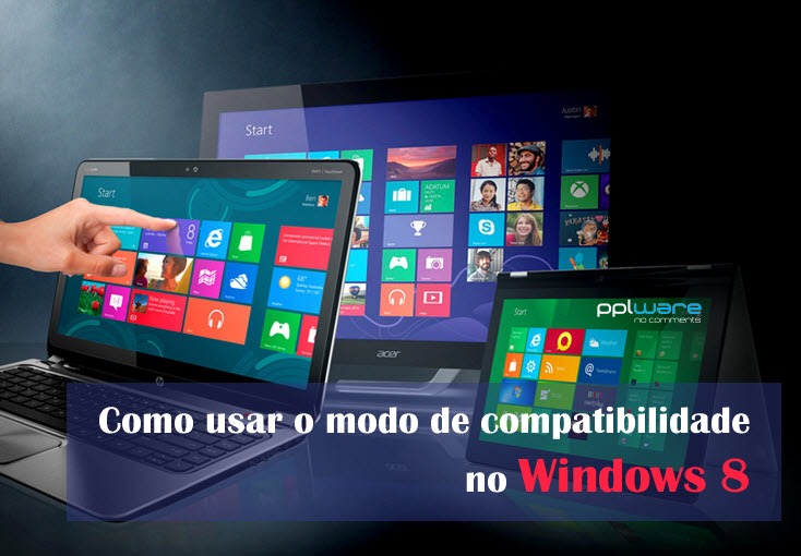 Dica: Como usar o modo de compatibilidade no Windows 8