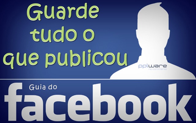 Guia do Facebook: Como guardar todo o conteúdo publicado