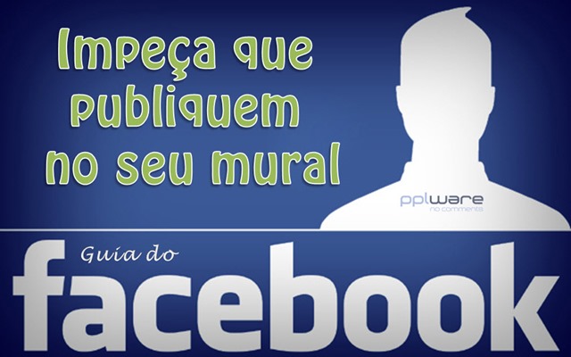 Guia do Facebook: Saiba impedir que publiquem no seu mural