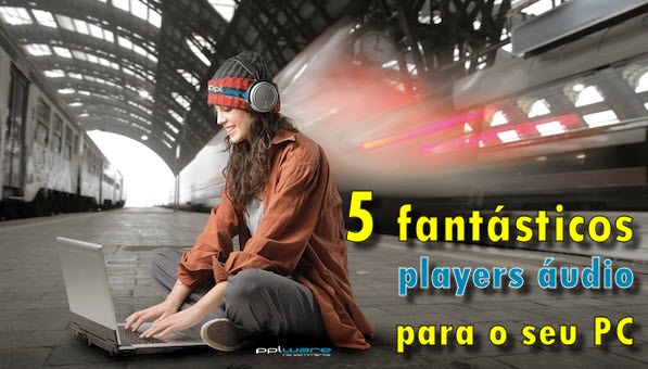 5 fantásticos players de áudio gratuitos para o seu PC (Parte I)
