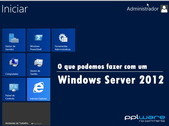 O que podemos fazer com um Windows Server 2012? Parte I