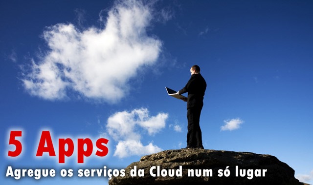 5 apps para agregar os serviços da Cloud num só lugar