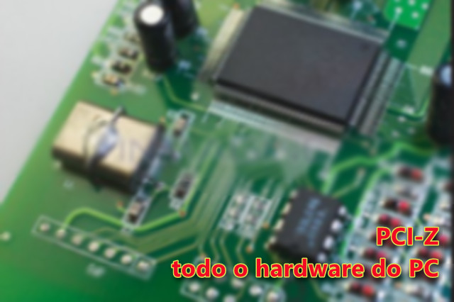 Descubra hardware desconhecido no PC com o PCI-Z