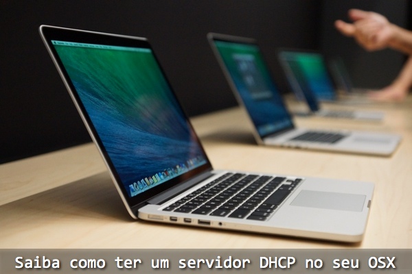 Quer ter um servidor DHCP no seu OSX? Siga estes três passos!