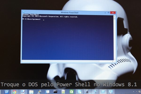 Troque o DOS pelo Power Shell no Windows 8.1