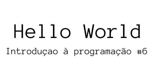 Vamos Programar? – Introdução à Programação #6