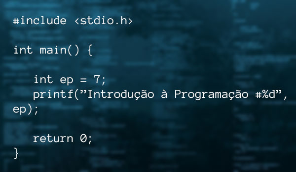Vamos Programar? – Introdução à Programação #7