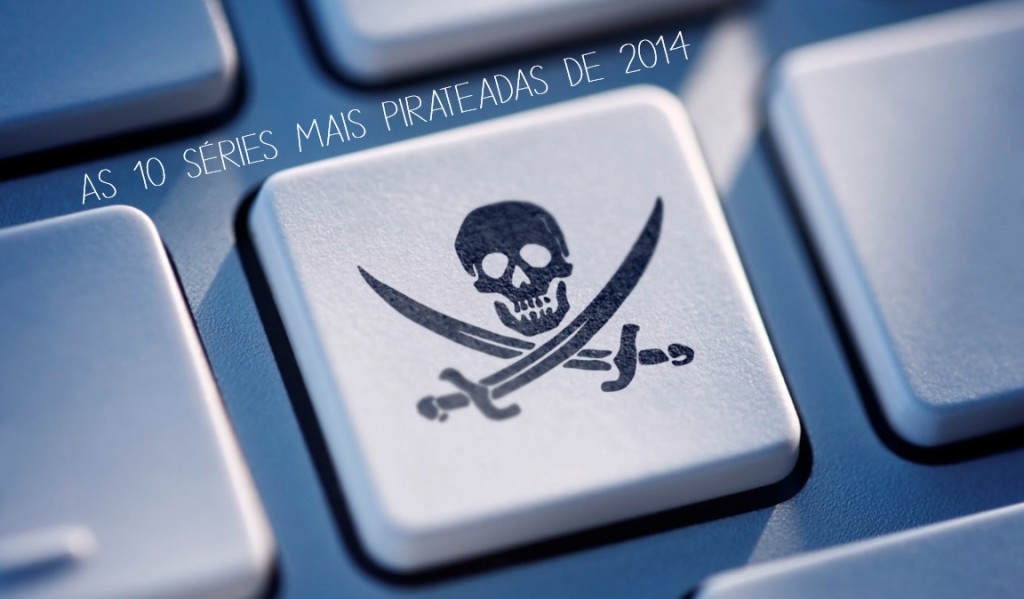 E a série mais pirateada de 2014 foi…