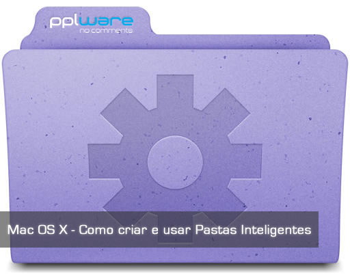 Mac OS X – Como criar e usar Pastas Inteligentes