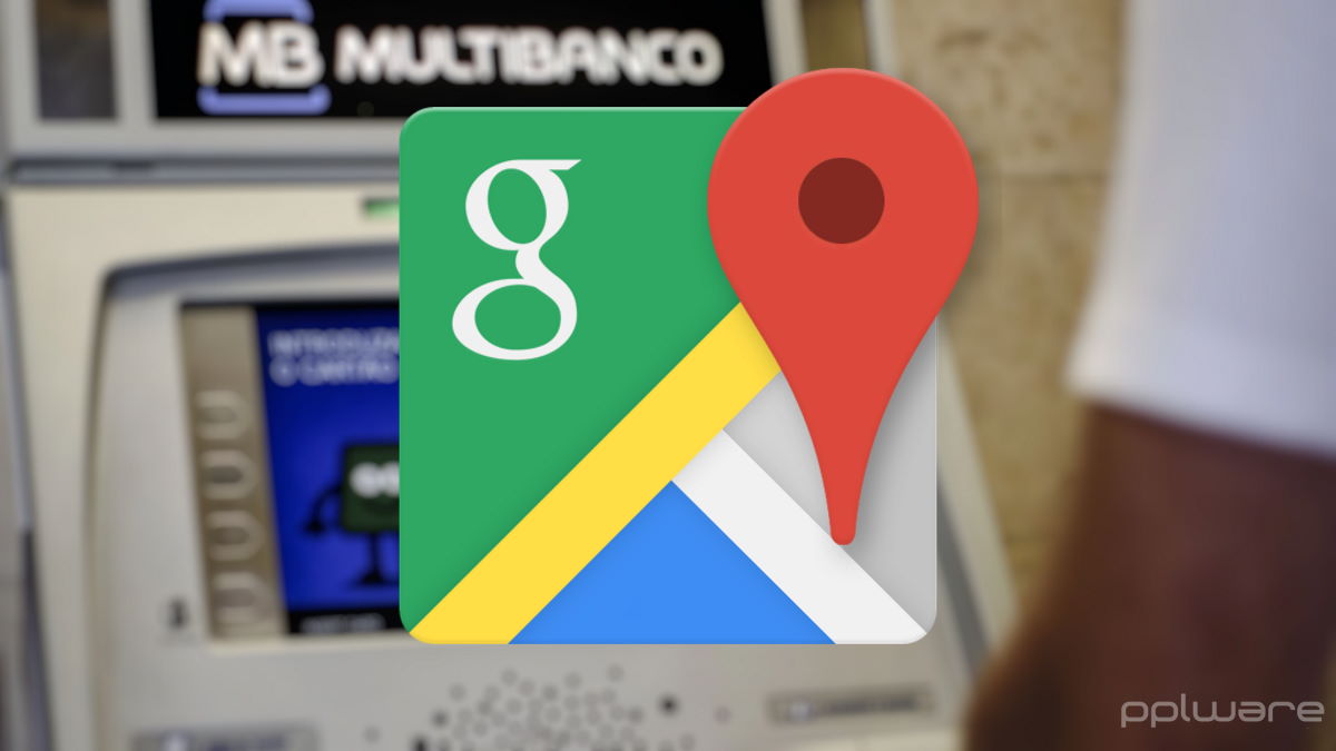 Sabe qual o multibanco mais perto de si? O Google Maps ajuda-o a encontrar