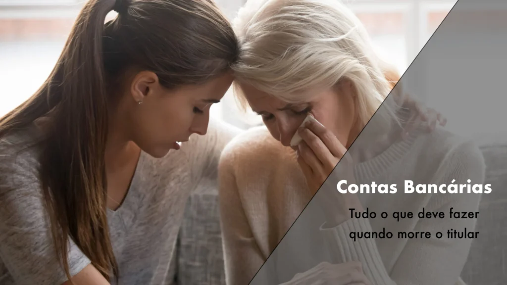 Contas bancárias: tudo o que deve fazer quando morre o titular