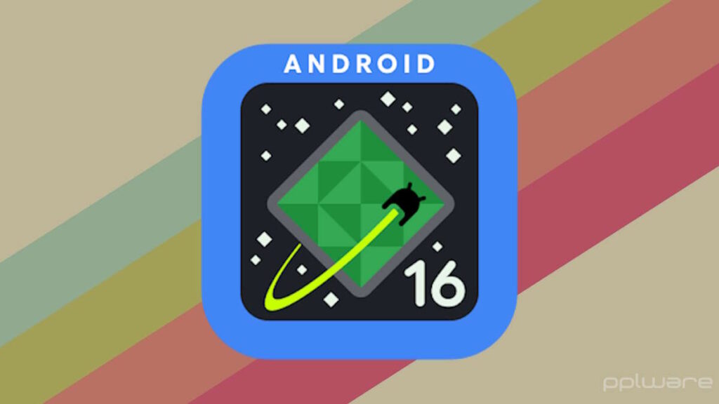 O Android 16 é oficial e a Google lançou a primeira Developer Preview de testes